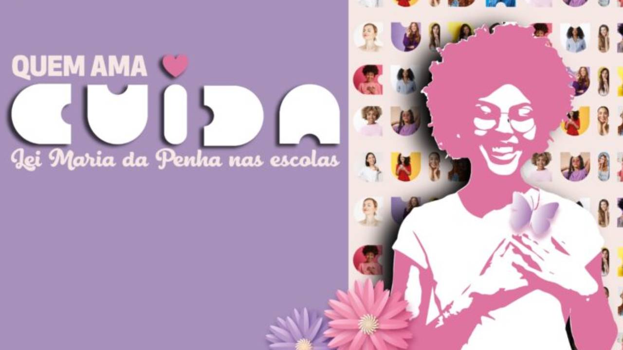 Campanha 'Quem Ama Cuida! Lei Maria da Penha nas Escolas'